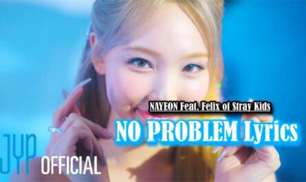 NO PROBLEM Lyrics - NAYEON Feat. Felix of Stray Kids