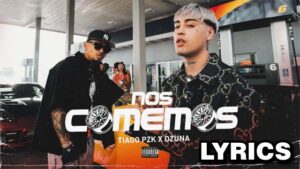 Nos Comemos Lyrics - Tiago PZK & Ozuna