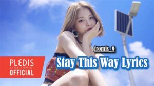 Stay This Way Lyrics - fromis_9 (프로미스나인) 