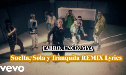 Suelta, Sola y Tranquila REMIX Lyrics - FABRO, CNCO, MYA