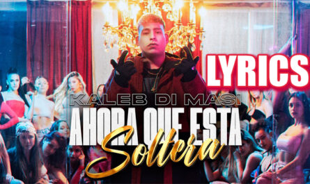 Ahora Que Está Soltera Lyrics - Kaleb Di Masi