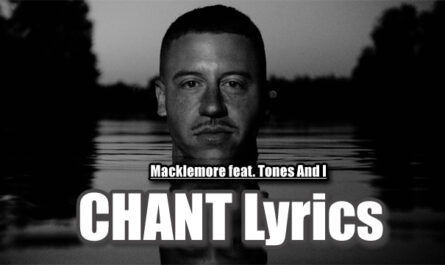 CHANT Lyrics - Macklemore feat. Tones And I