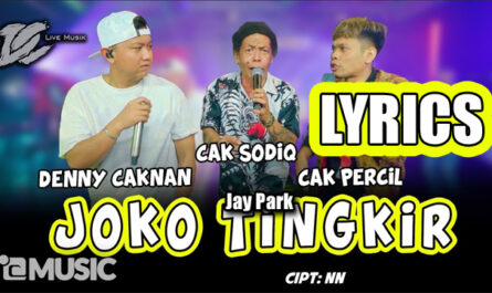 Joko Tingkir Lyrics - Denny Caknan, Cak Sodiq & Cak Percil