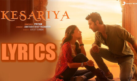 Kesariya Lyrics - Arijit Singh - Brahmāstra - Amitabh Bachchan, Ranbir Kapoor