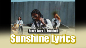 Sunshine Lyrics - Steve Lacy ft. Fousheé