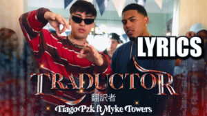 Traductor Lyrics - Tiago PZK ft. Myke Towers