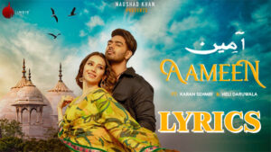 Aameen Lyrics - Karan Sehmbi - Karan Sehmbi, Heli Daruwala & Bhavya Sirohi 