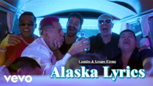 Alaska Lyrics - Camilo & Grupo Firme