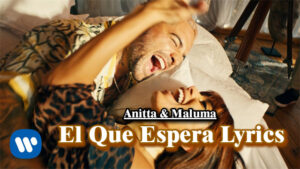 El Que Espera Lyrics - Anitta & Maluma