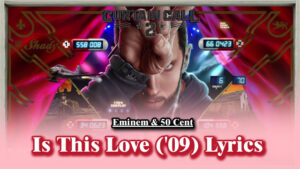 Is This Love ('09) Lyrics - Eminem & 50 Cent