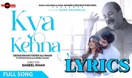 Kya Kehna Lyrics - Rahat Fateh Ali Khan - Zaroori Tha 2