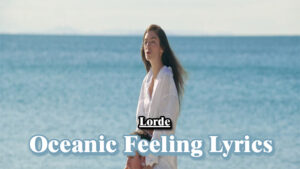 Oceanic Feeling Lyrics - Lorde