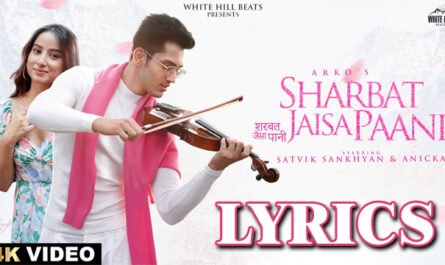 Sharbat Jaisa Paani Lyrics - Arko - Satvik Sankhyan & Anicka