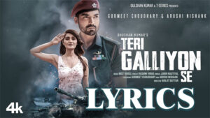 Teri Galliyon Se Lyrics - Meet Bros Ft. Jubin Nautiyal 