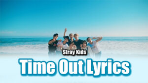 Time Out Lyrics - Stray Kids