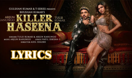 Killer Haseena Lyrics - Tulsi Kumar & Arjun Kanungo