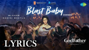 Blast Baby Lyrics - Blaaze, Pratyusha Pallapothula - GodFather