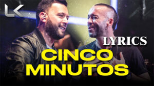 Cinco minutos Lyrics - La K'onga & Lucas Sugo