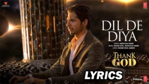 Dil De Diya Lyrics - Rochak Kohli feat Anand Raj Anand - Thank God