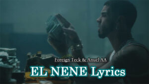 EL NENE Lyrics - Foreign Teck & Anuel AA