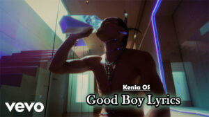 Good Boy Lyrics - Kenia OS