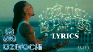 Te Pienso Lyrics - Ozuna