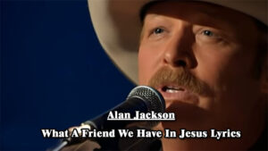 What A Friend We Have In Jesus Lyrics - Alan Jackson