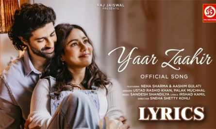 Yaar Zaahir Lyrics - Ustad Rashid Khan & Palak Muchhal