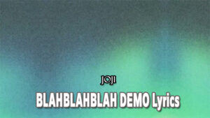 BLAHBLAHBLAH DEMO Lyrics - Joji