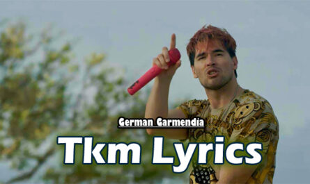 Tkm Lyrics - German Garmendia