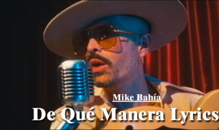 De Qué Manera Lyrics - Mike Bahía