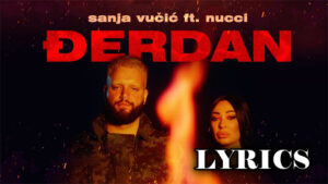 Djerdan Lyrics - Sanja Vucic x Nucci