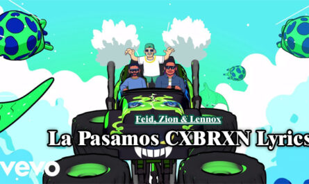 La Pasamos CXBRXN Lyrics - Feid, Zion & Lennox