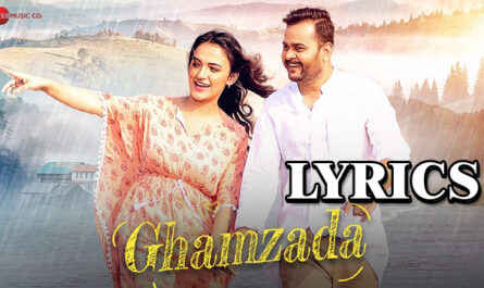 Ghamzada Lyrics - Akash Dubey & Bandita Bharti - Ayush Shukla & Shruti Bakshi