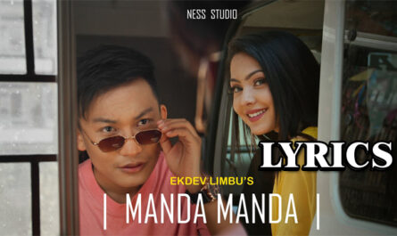 Manda Manda Lyrics - Ekdev Limbu Ft. Priyanka Bhandari