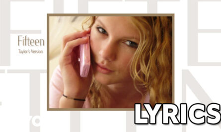 Fifteen Lyrics - Taylor Swift - Taylor's Version