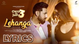 Lehanga Lyrics - Gippy Grewal - New Punjabi Song 2023