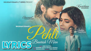 Pehli Baarish Mein Lyrics - Jubin Nautiyal & Rochak Kohli