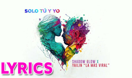 Solo Tú y Yo Lyrics - Yailin La Mas Viral & Shadow Blow - Visualizer