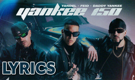 Yankee 150 Lyrics - Yandel, Feid, Daddy Yankee