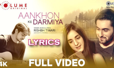 Aankhon Ke Darmiya Lyrics - Rishbh Tiwari