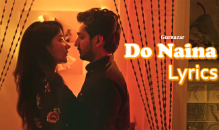 Do Naina Lyrics - Jalwayu Enclave - Gurnazar - Gurjazz & Monica Sharma