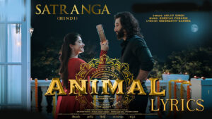 SATRANGA Lyrics - ANIMAL - Ranbir Kapoor - Arijit Singh