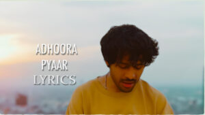 Adhoora Pyaar Lyrics - Tony Kakkar 