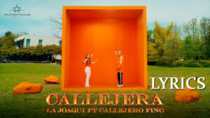 Callejera Lyrics - LA JOAQUI, CALLEJERO FINO, OMAR VARELA