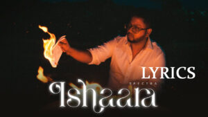 Ishaara Lyrics - Spectra