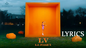 LV Lyrics - LA JOAQUI