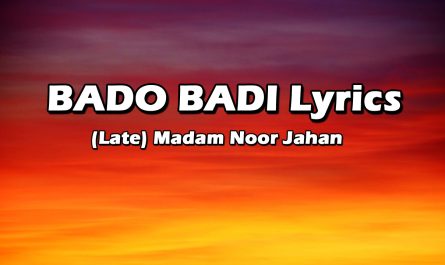 BADO BADI Lyrics - Late Madam Noor Jahan