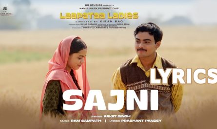 Sajni Lyrics - Laapataa Ladies - Arijit Singh