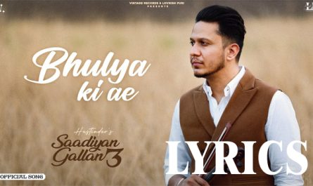 Bhulya Ki Ae Lyrics - Hustinder - New Punjabi Song 2024